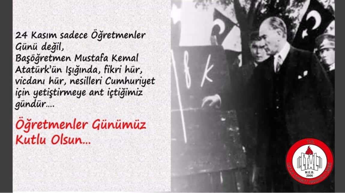 Baş Öğretmenimiz  Atatürk ve Tüm Saygı Değer Öğretmenlerimizin Günü Kutlu Olsun